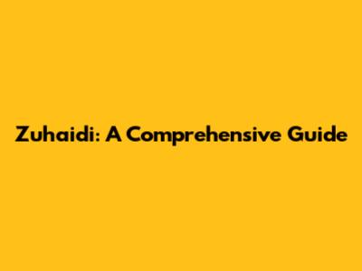 Zuhaidi: A Comprehensive Guide