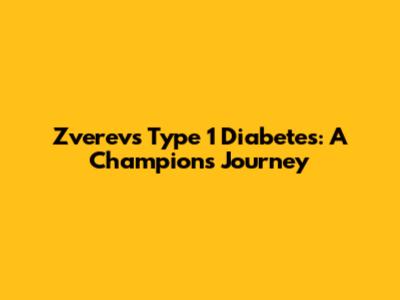 Zverev's Type 1 Diabetes: A Champion's Journey